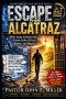 ESCAPE FROM ALCATRAZ: How Jesus Unlocks the Prison Cells of Fear, Shame, and Regret