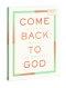 Come Back to God