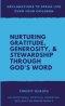 Declarations to Speak Life Over Your Children: Nurturing Gratitude, Generosity, and Stewardship Through God's Word