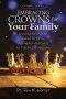 Embracing Crowns for Your Family: Crowned for Battle, Called to Bless: A Kingdom Approach to Family Intercession