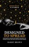 Designed to Spread: How Disciple Making Movements Unleash the Power of Scalable Replication Everywhere