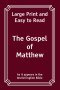 The Gospel of Matthew: Large Print and Easy to Read