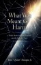 What Was Meant for Harm: A Media Memoir of Faith, Fracture, and the Fight for Truth