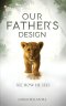 Our Father's Design