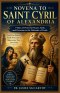 NOVENA TO SAINT CYRIL OF ALEXANDRIA: 9 Days of Powerful Prayer, Faith, and Devotion to the Defender of Truth