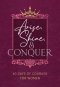 Arise, Shine, and Conquer: 40 Days of Courage for Women