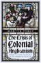 Crisis Of Colonial Anglicanism