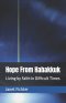 Hope From Habakkuk: Living by Faith in Difficult Times