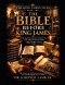 THE BIBLE BEFORE KING JAMES: The Translations, Conflicts, and Forgotten History Before 1611