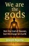 We are  the  gods