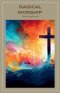 Radical Worship