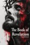 The Book of Revelation Explained