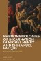 Phenomenologies Of Incarnation In Michel Henry And Emmanuel Falque