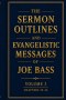 The Sermon Outlines and Evangelistic Messages of Joe Bass: Volume 3: Chapters 25-36