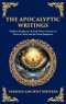 The Apocalyptic Writings: Hidden Prophecies & End-Times Visions on Heaven, Hell, and the Final Judgment (Deluxe Hardbound Edition)