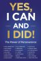 Yes, I Can and I Did!: The Power of Perseverance