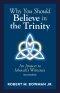 Why You Should Believe in the Trinity: An Answer to Jehovah's Witnesses