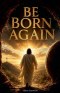 Be Born Again