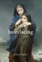 Love Interlacing: A Novel