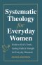 Systematic Theology for Everyday Women