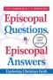 Episcopal Questions, Episcopal Answers (Large Print Edition) : Exploring Christian Faith