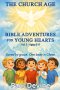 Bible Adventures for Young Hearts (Vol 3): The Church Age