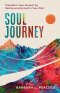 Soul Journey: Transform Your Present by Rediscovering God in Your Past
