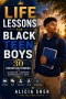 Life Lessons for Black Teen Boys: 30 Christian Stories, Scriptures, Reflections & Prayers for Character, Leadership, Responsibility & Faith