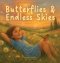 Butterflies & Endless Skies : A Gentle Children's Book About Grief, Loss, and Healing