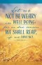 Bulletin-Let Us Not Be Weary In Well Doing (Galatians 6:9 KJV) (Pack Of 100)