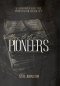 Letters to the Pioneers: A Roadmap for the Pioneering Remnant