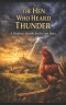 THE HEN WHO HEARD THUNDER : A Prophetic Parable for the Last Days