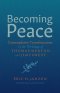 Becoming Peace: Contemplative Transformation in the Writings of Thomas Merton and Jim Forest
