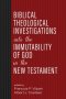Biblical Theological Investigations into the Immutability of God in the New Testament