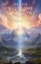 In the Beginning the Heavens and Earth as Created: The World That Then Was and the World That Is Now and the World That Is to Come