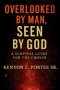 Overlooked by Man, Seen by God: A Survival Guide for the Chosen