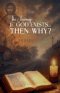 If God exists then why?