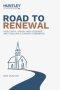 Road to Renewal: How Faith, Vision, And Courage Are Fueling A Church Comeback