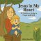 Jesus in My Heart: A Children's Guide to Prayer and Faith