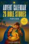 Christian Advent Calendar Book - 25 Bible Stories for Kids: From Adam and Eve to Jesus - Bible stories for children and the whole family - Perfect for