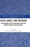 Faith, Grace, and Freedom: Explorations in Early Christianity and Early Modern Theology and Philosophy