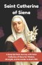 A 9-Day Novena to Saint Catherine of Siena: A Deep Spiritual Journey with Saint Catherine of Siena for Wisdom, Strength, and Surrender to God's Will