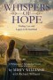 Whispers of Hope : Finding Love and Legacy in the Heartland