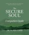 The Secure Soul Companion Guide