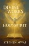 The Divine Works of the Holy Spirit