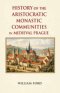 History of the Aristocratic Monastic Communities in Medieval Prague