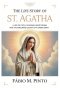 THE LIFE STORY OF ST. AGATHA