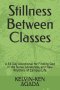 Stillness Between Classes: A 33-Day Devotional for Finding God in the Noise, Loneliness, and New Rhythms of Campus Life