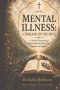 Mental Illness: A Disease of the Soul: A Christian Framework for Understanding the Mind, Will, Emotions, and Healing
