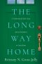 The Long Way Home: A Testimony of God's Grace and an Invitation to Come Home
